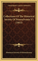 Collections Of The Historical Society Of Pennsylvania V1 1164608363 Book Cover