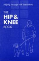 The Hip & Knee Book: Helping You Cope With Osteoarthritis 0117067296 Book Cover