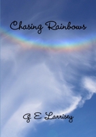 Chasing Rainbows 1326216031 Book Cover