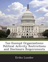 Tax-Exempt Organizations: Political Activity Restrictions and Disclosure Requirements 1288672896 Book Cover