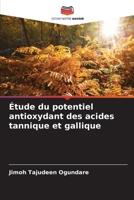Étude du potentiel antioxydant des acides tannique et gallique (French Edition) 6209900259 Book Cover