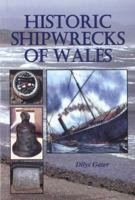 Historic Shipwrecks of Wales 0863812163 Book Cover