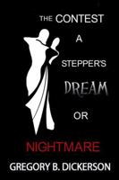 The Contest : A Stepper's Dream or Nightmare 1477252932 Book Cover