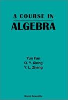 A Course in Algebra 9810240619 Book Cover