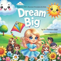 Dream Big: Napoleon Hill’s Success Principles for Kids B0DZTX9THS Book Cover