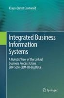 Integrated Business Information Systems: A Holistic View of the Linked Business Process Chain ERP-SCM-CRM-BI-Big Data 3662571277 Book Cover