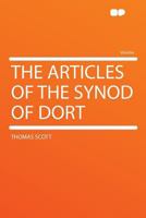 The Articles of the Synod of Dort 1015906869 Book Cover