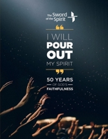 I Will Pour Out My Spirit: 50 Years of God's Faithfulness 1794294694 Book Cover