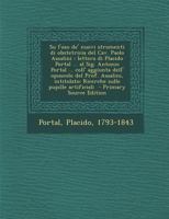 Su l'uso de' nuovi stromenti di obstetricia del Cav. Paolo Assalini: lettera di Placido Portal ... al Sig. Antonio Portal ... coll' aggiunta dell' ... sulle pupille artificiali 1294564943 Book Cover