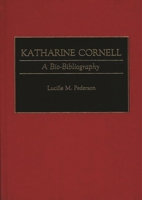 Katharine Cornell: A Bio-bibliography (Bio-Bibliographies in the Performing Arts) 0313277184 Book Cover