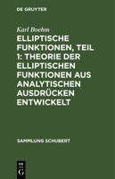 Elliptische Funktionen, Teil 1: Theorie der elliptischen Funktionen aus analytischen Ausdr�cken entwickelt 3111191729 Book Cover