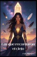 Las que recordaron el cielo (Spanish Edition) B0FFGSPGQL Book Cover
