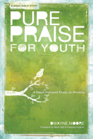 Pure Praise for Youth: A Heart-Focused Study on Worship 0764466577 Book Cover