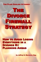 The Divorce Firewall Strategy: How to Avoid Losing Everything in a Divorce By Planning Ahead B0C9SNKF7N Book Cover