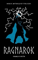 Norse Mythology for kids : RAGNAROK: (Thor, Odin, Loki, Easy reading, Norse fiction books ) B09CCCQDXJ Book Cover