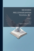 Modern Millenarianism Tested, By ': .', Volume 2... 127170627X Book Cover