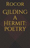 Gilding a Hermit 1095536877 Book Cover