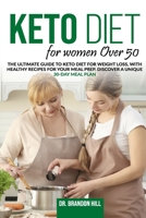 Keto Diet For Women Over 50 2021: 50 Recipes to Heal Your Body, Boost Your Energy and Reshape Your Body B086PLBGKH Book Cover