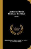 Les Historiettes de Tallemant Des Reaux Volume 2 - Primary Source Edition 1022720813 Book Cover