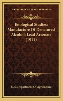 Enological Studies; Manufacture Of Denatured Alcohol; Lead Arsenate 1167250222 Book Cover