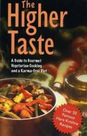 The Higher Taste: A Guide to Gourmet Vegetarian Cooking and a Karma-Free Diet 1845990471 Book Cover