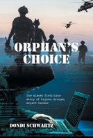 Orphan's Choice: The almost fictitious story of Orphan Braque, expert hacker B0FL3SVN2G Book Cover