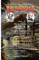 Those Roaring Riverboat Years: A History of the Steamboat Era 1089121792 Book Cover