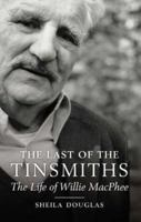 The Last of the Tinsmiths: The Life of Willie MacPhee 1841585114 Book Cover