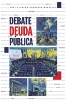 Debate Deuda Pública (Spanish Edition) 9945188143 Book Cover