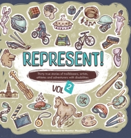 Represent! Volume 2: 30 True Stories of Trailblazers, Artists, Athletes, and Adventurers with Disabilities B0H8FCV2KR Book Cover