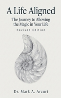 A Life Aligned: The Journey to Allowing the Magic in Your Life (Revised Edition) B0GK174269 Book Cover