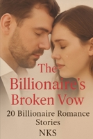 The Billionaire’s Broken Vow: 20 Billionaire Romance Stories B0FLP1QQFZ Book Cover