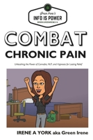 Combat Chronic Pain: Unleashing the Power of Cannabis, NLP, and Hypnosis for Lasting Relief (Info IS Power) B0CLVMHJ64 Book Cover