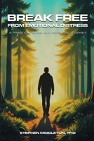 Break Free From Emotional Distress: A Practical Guide and Personal Journey B0F88JY4L8 Book Cover