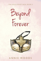 Beyond Forever: The Angelheart Saga, Book 3 1784657549 Book Cover