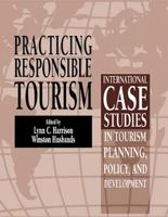 Practicing Responsible Tourism: International Case Studies in Tourism Planning, Policy, and Development 0470891289 Book Cover