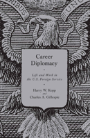 Career Diplomacy: Life and Work in the U.S. Foreign Service 1589017404 Book Cover