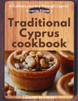 Traditional Cyprus cookbook: A Culinary Journey Through Cyprus' Diverse Flavors B0CVVD11BC Book Cover