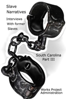 Slave Narratives: Interviews with Former Slaves South Carolina Narratives-Part 3 1300533730 Book Cover