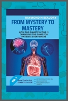 From Mystery to Mastery: How the diabetes code is changing the game for patients everywhere B0CCCX5LSC Book Cover