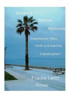 Mobbing, Männer, Mykonos: Griechischer Wein, Kerle und manche Katastrophen! 3839155266 Book Cover
