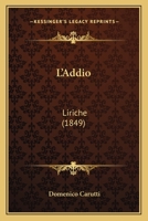 L Addio: Liriche (1849) 1120309751 Book Cover