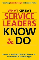 What Great Service Leaders Know and Do: Creating Breakthroughs in Service Firms (16pt Large Print Edition) 1626565848 Book Cover