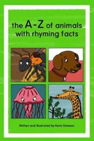 The A-Z of animals with rhyming facts 1492909181 Book Cover