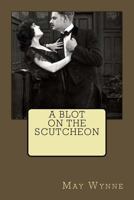 A Blot On The Scutcheon 1508693900 Book Cover