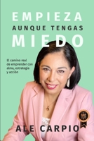 EMPIEZA AUNQUE TENGAS MIEDO: El camino real de emprender con alma, estrategia y acción (Spanish Edition) B0FG7X2XK7 Book Cover