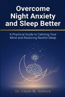 Overcome Night Anxiety and Sleep Better: A Practical Guide to Calming Your Mind and Restoring Restful Sleep B0GWLFF4XV Book Cover