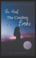 The Heart the Cowboy Broke (McGuire Family) 1777047811 Book Cover