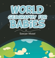 World Geography for Babies 1665776897 Book Cover