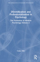 Diversification and Professionalization in Psychology: The Formation of Modern Psychology Volume 2 1032625791 Book Cover